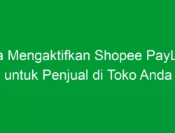 Cara Mengaktifkan Shopee PayLater untuk Penjual di Toko Anda