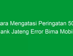 Cara Mengatasi Peringatan 500 Bank Jateng Error Bima Mobile