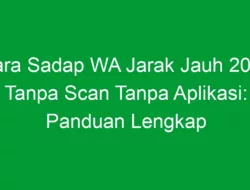 Cara Sadap WA Jarak Jauh 2024 Tanpa Scan Tanpa Aplikasi: Panduan Lengkap