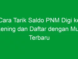 Cara Tarik Saldo PNM Digi ke Rekening dan Daftar dengan Mudah Terbaru