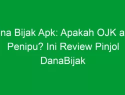 Dana Bijak Apk: Apakah OJK atau Penipu? Ini Review Pinjol DanaBijak