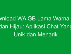 Download WA GB Lama Warna Biru dan Hijau: Aplikasi Chat Yang Unik dan Menarik