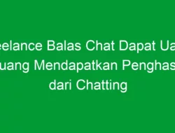 Freelance Balas Chat Dapat Uang: Peluang Mendapatkan Penghasilan dari Chatting