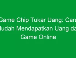 Game Chip Tukar Uang: Cara Mudah Mendapatkan Uang dari Game Online