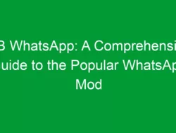 GB WhatsApp: A Comprehensive Guide to the Popular WhatsApp Mod