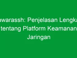 Jawarassh: Penjelasan Lengkap tentang Platform Keamanan Jaringan