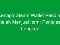 Kenapa Steam Wallet Pending Setelah Menjual Item: Penjelasan Lengkap