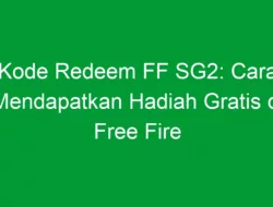 Kode Redeem FF SG2: Cara Mendapatkan Hadiah Gratis di Free Fire