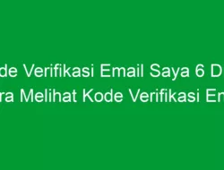 Kode Verifikasi Email Saya 6 Digit: Cara Melihat Kode Verifikasi Email