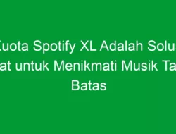 Kuota Spotify XL Adalah Solusi Tepat untuk Menikmati Musik Tanpa Batas