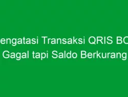 Mengatasi Transaksi QRIS BCA Gagal tapi Saldo Berkurang