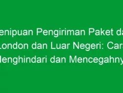 Penipuan Pengiriman Paket dari London dan Luar Negeri: Cara Menghindari dan Mencegahnya