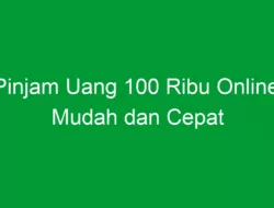 Pinjam Uang 100 Ribu Online: Mudah dan Cepat