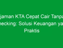 Pinjaman KTA Cepat Cair Tanpa BI Checking: Solusi Keuangan yang Praktis