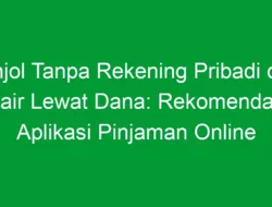 Pinjol Tanpa Rekening Pribadi dan Cair Lewat Dana: Rekomendasi Aplikasi Pinjaman Online