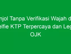 Pinjol Tanpa Verifikasi Wajah dan Selfie KTP Terpercaya dan Legal OJK