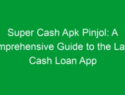 Super Cash Apk Pinjol: A Comprehensive Guide to the Latest Cash Loan App