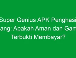 Super Genius APK Penghasil Uang: Apakah Aman dan Game Terbukti Membayar?