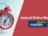 Jadwal Online Mandiri Jam Berapa? Ini Jadwalnya yang Terbaru